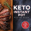 The Keto Instant Pot Recipe Book: Easy to Make Ketogenic Diet Recipes in the Instant Pot: A Keto Diet Cookbook for Beginners - Paperback