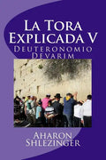 La Tora Explicada V: Deuteronomio - Devarim - Paperback