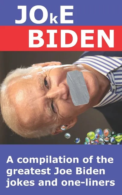 Joke Biden: A compilation of the greatest Joe Biden jokes and one-liners - Paperback