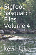 Bigfoot Sasquatch Files Volume 4 - Paperback