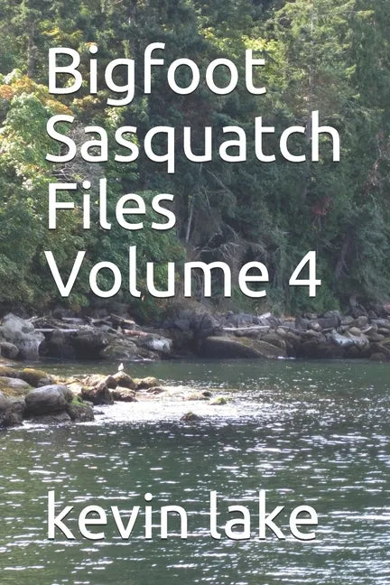 Bigfoot Sasquatch Files Volume 4 - Paperback