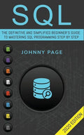 SQL: The Ultimate and Simplifed Beginner's Guide to Mastery SQL Programming Step by Step (2020 edition) - Paperback