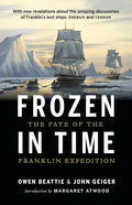 Frozen in Time: The Fate of the Franklin Expedition - Paperback