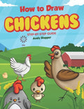How to Draw Chickens Step-by-Step Guide: Best Chicken Drawing Book for You and Your Kids - Paperback