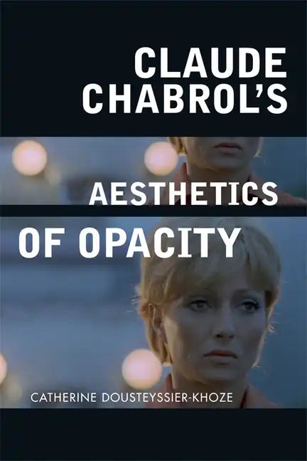Claude Chabrol's Aesthetics of Opacity - Paperback