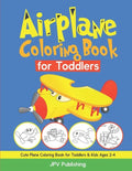 Airplane Coloring Book for Toddlers: Cute Plane Coloring Book for Toddlers & Kids Ages 2-4 - Paperback