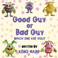 Good Guy or Bad Guy - Which One Are You? - Paperback