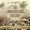 US Immigration History Post 1870 - Demography & Settlement for Kids Timelines of History for Kids 6th Grade Social Studies - Paperback