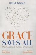 Grace Saves All: The Necessity of Christian Universalism - Paperback