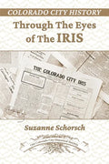Colorado City History Through the Eyes of the Iris - Paperback