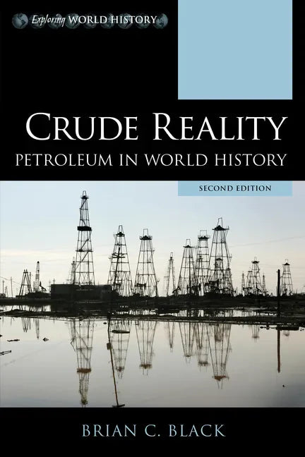 Crude Reality: Petroleum in World History - Paperback