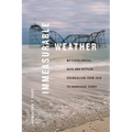Immeasurable Weather: Meteorological Data and Settler Colonialism from 1820 to Hurricane Sandy - Paperback