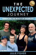 The Unexpected Journey: Embracing the Beauty of Disability - Paperback