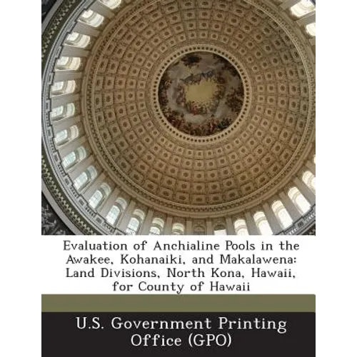 Evaluation of Anchialine Pools in the Awakee, Kohanaiki, and Makalawena: Land Divisions, North Kona, Hawaii, for County of Hawaii - Paperback