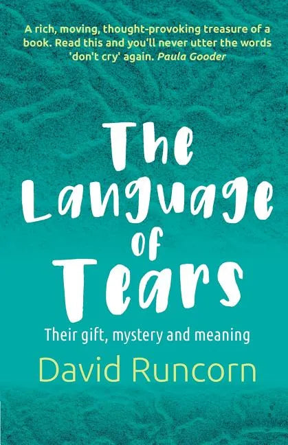 The Language of Tears: Their Gift, Mystery and Meaning - Paperback