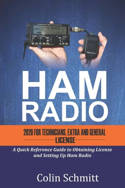 HAM RADIO 2020 For Technicians, Extras and General License: A Quick Reference to Obtaining License and Setting up Ham Radio - Paperback