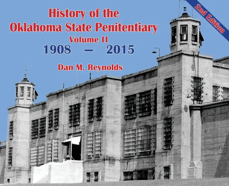 History of the Oklahoma State Penitentiary - Volume II: McAlester, Oklahoma - 2nd Edition - Hardcover