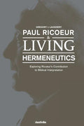 Paul Ricoeur & Living Hermeneutics: Exploring Ricoeur's Contribution to Biblical Interpretation - Paperback