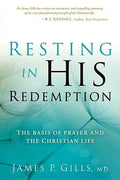 Resting in His Redemption: The Basis of Prayer and the Christian Life - Paperback