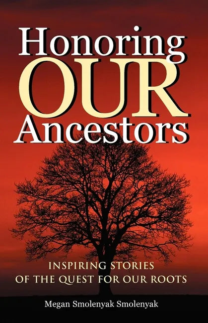 Honoring Our Ancestors: Inspiring Stories of the Quest for Our Roots - Paperback