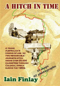 A Hitch In Time: A Young man's coming of age on two remarkable journeys hitch-hiking over 20,000 kilometres through Colonial Africa during the 1950s - Paperback