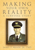 Making Your Own Reality: A Survival Story - Hardcover