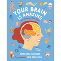 Your Brain Is Amazing: How the Human Mind Works - Hardcover