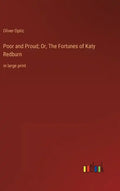 Poor and Proud; Or, The Fortunes of Katy Redburn: in large print - Hardcover