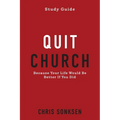 Quit Church - Study Guide: Because Your Life Would Be Better If You Did - Paperback