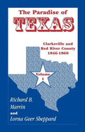 The Paradise of Texas, Volume 1: Clarksville and Red River County, 1846-1860 - Paperback