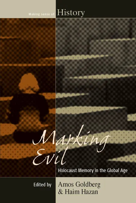 Marking Evil: Holocaust Memory in the Global Age - Paperback