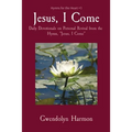Jesus, I Come: Daily Devotionals on Personal Revival from the Hymn, Jesus, I Come - Paperback