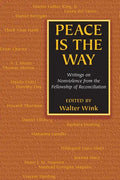 Peace is the Way: Writings on Nonviolence from the Fellowship of Reconciliation - Paperback