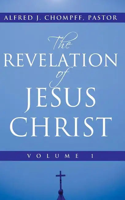 The Revelation of Jesus Christ: Volume 1 - Hardcover