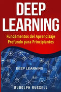 Deep Learning: Fundamentos del Aprendizaje Profundo Para Principiantes (Deep Learning in Spanish /Deep Learning En Espa - Paperback