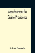 Abandonment To Divine Providence - Paperback