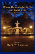 Where Hummingbirds Lie and Politics Fly: A Cal Panterra Novel - Paperback