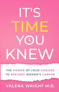 It's Time You Knew: The Power of Your Choices to Prevent Women's Cancer - Paperback