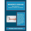 MENIERE'S DISEASE - What is Meniere's, Symptoms, Treatment, and Lifestyle - Paperback