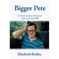Bigger Pete: Conversations Between Life and Afterlife - Paperback