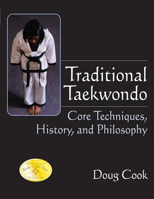 Traditional Taekwondo: Core Techniques, History, and Philosphy - Paperback