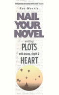 Writing Plots With Drama, Depth & Heart: Nail Your Novel - Paperback