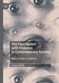 The Fascination with Violence in Contemporary Society: When Crime Is Sublime - Paperback