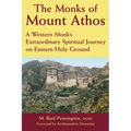 The Monks of Mount Athos: A Western Monks Extraordinary Spiritual Journey on Eastern Holy Ground - Paperback