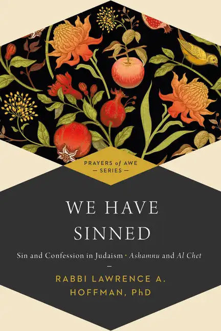 We Have Sinned: Sin and Confession in Judaism--Ashamnu and Al Chet (Prayers of Awe) - Paperback