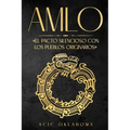Amlo: El pacto silencioso con los pueblos originarios - Paperback