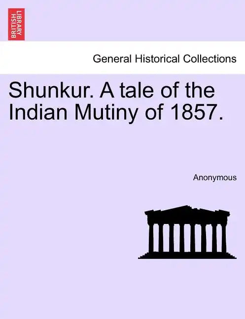 Shunkur. A tale of the Indian Mutiny of 1857. - Paperback
