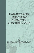 Hair-Dyes And Hair-Dyeing Chemistry And Technique - Paperback