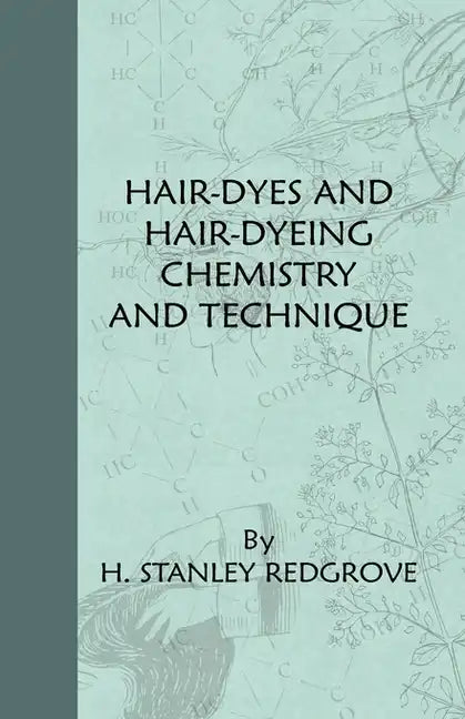 Hair-Dyes And Hair-Dyeing Chemistry And Technique - Paperback
