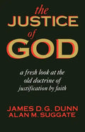 The Justice of God: A Fresh Look at the Old Doctrine of Justification by Faith - Paperback